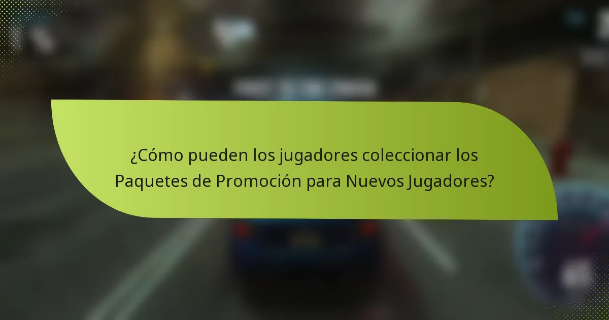 ¿Cómo pueden los jugadores coleccionar los Paquetes de Promoción para Nuevos Jugadores?