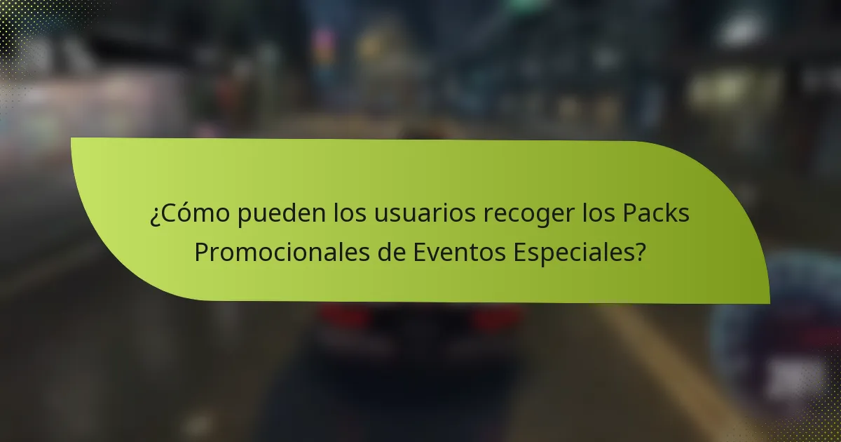 ¿Cómo pueden los usuarios recoger los Packs Promocionales de Eventos Especiales?