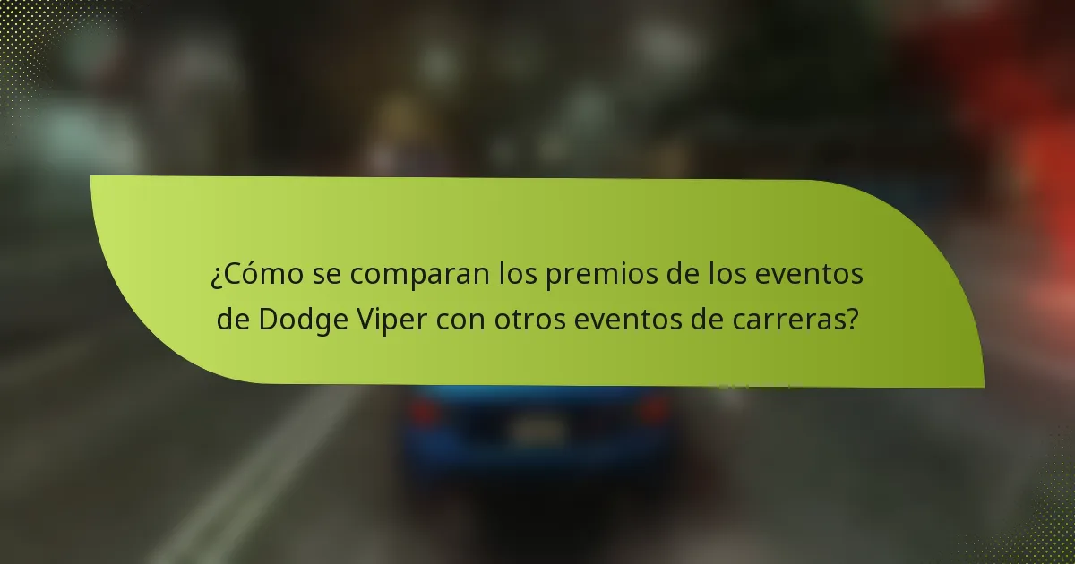 ¿Cómo se comparan los premios de los eventos de Dodge Viper con otros eventos de carreras?