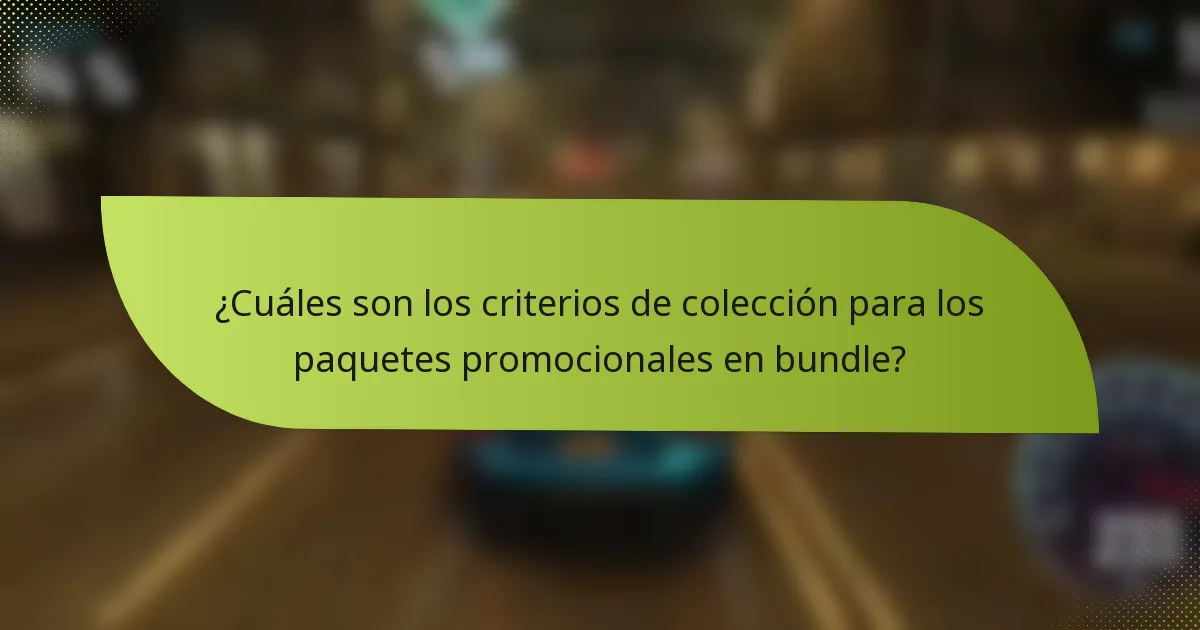 ¿Cuáles son los criterios de colección para los paquetes promocionales en bundle?